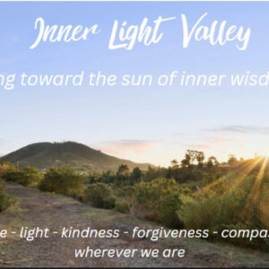 Inner Light Valley, cultivating grateful hearts, peaceful minds, and healing souls.